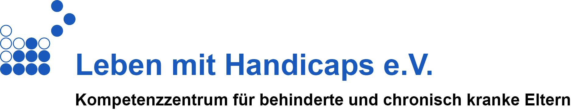 Das Logo des Vereins Leben mit Handicaps e.V. Himmelblaue Kreise und Punkte bilden ein Viereck. Die Kreise und Punkte wechseln sich unregelmäßig ab. Auf Höhe der rechten oberen Ecke des Vierecks bilden drei himmelblaue Punkte ein Dreieck. Die Spitze des Dreiecks zeigt nach rechts. Rechts daneben steht in dicken himmelblauen Buchstaben der Name des Vereins. Darunter steht auf zwei Zeilen verteilt in dünnen Buchstaben und in derselben Farbe Kompetenzzentrum für behinderte und chronisch kranke Eltern in Sachsen.